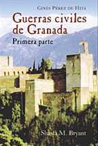 Edici�n contempor�nea, editada por Shasta M. Bryant, de la obra de Gin�s P�rez de Hita, Historias de las Guerras Civiles de Granada.  